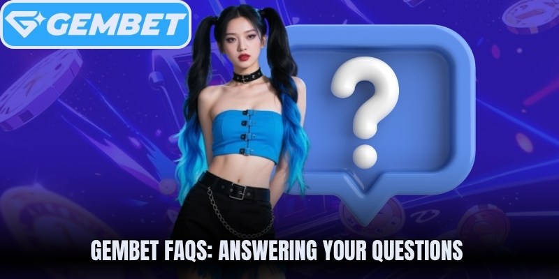Gembet FAQs: Answering Your Questions 